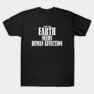 earth need human affection T-Shirt